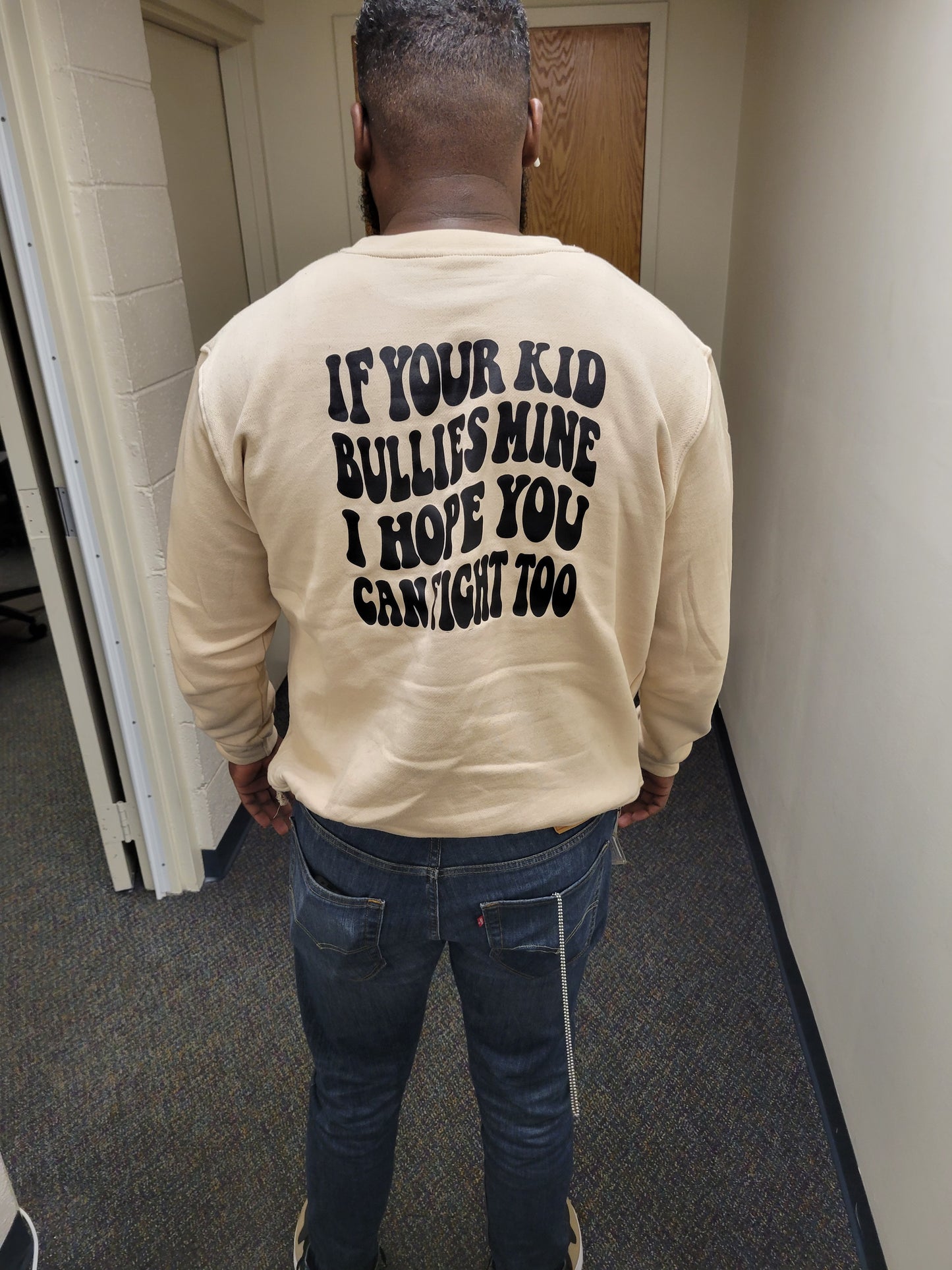 If Your Kid Bullies Mine Sweatshirt