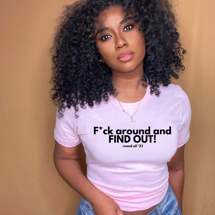 F*ck Around And Find Out! T-Shirt