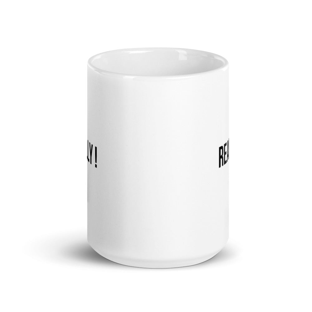 REALLY! mug