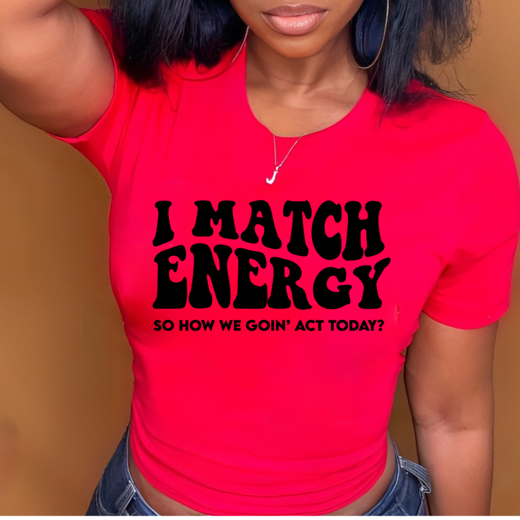 I Match Energy T-Shirt.